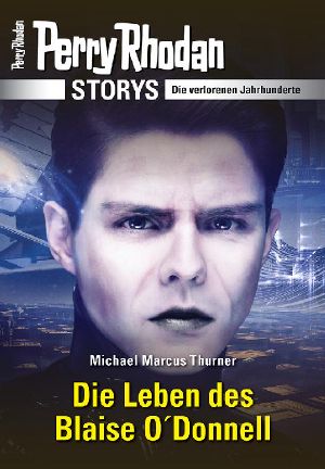 [Perry Rhodan - Storys · Die verlorenen Jahrhunderte 06] • Die Leben des Blaise O'Donnell